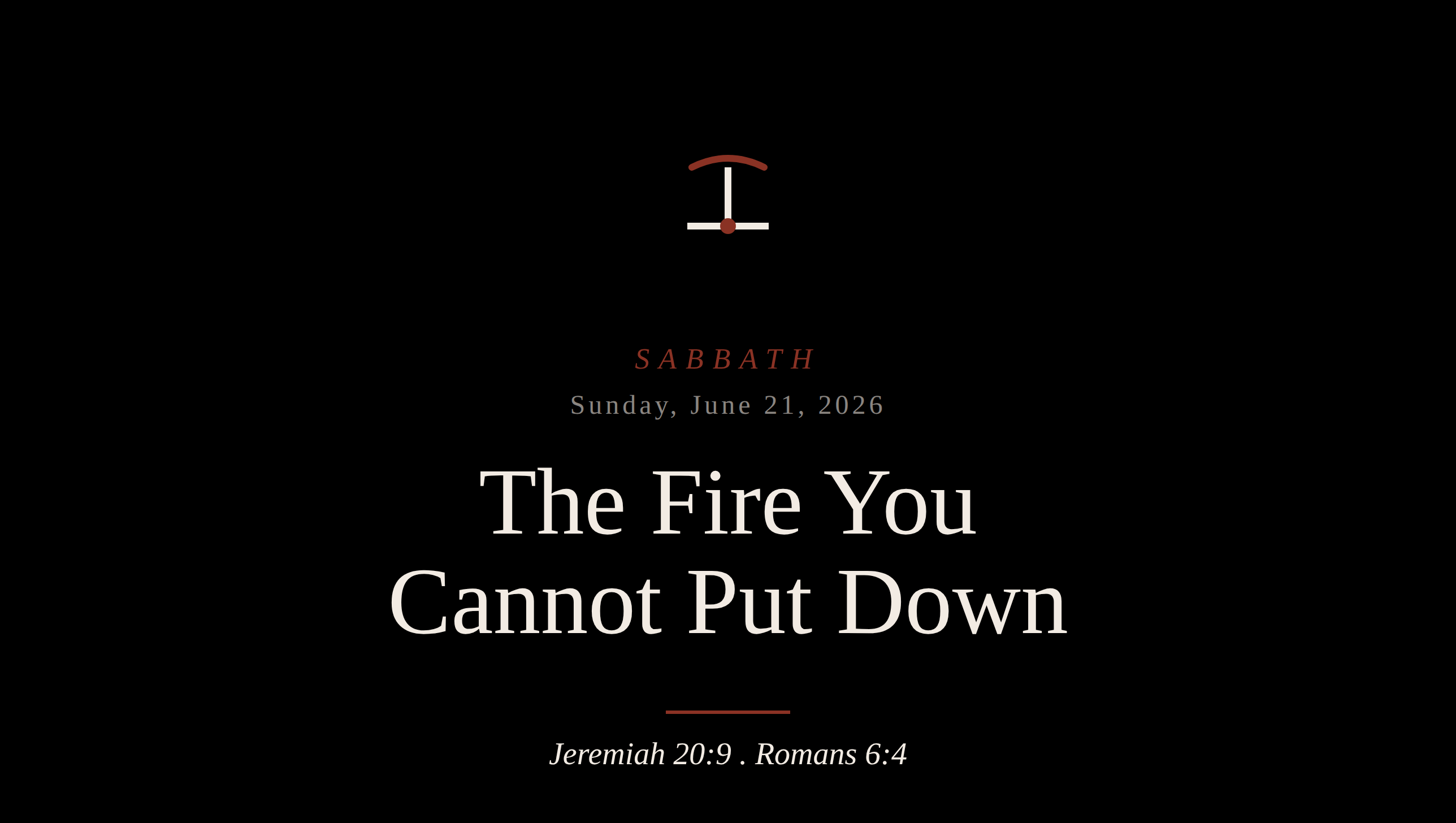 The Fire You Cannot Put Down Sabbath card for Sunday, June 21, 2026