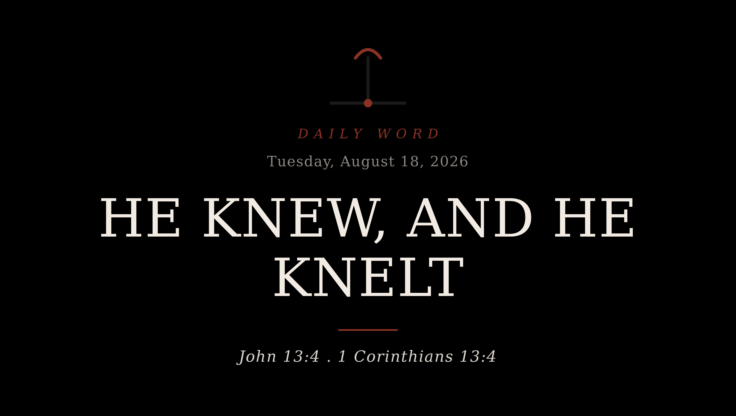 He Knew, and He Knelt Daily Word card for Tuesday, August 18, 2026