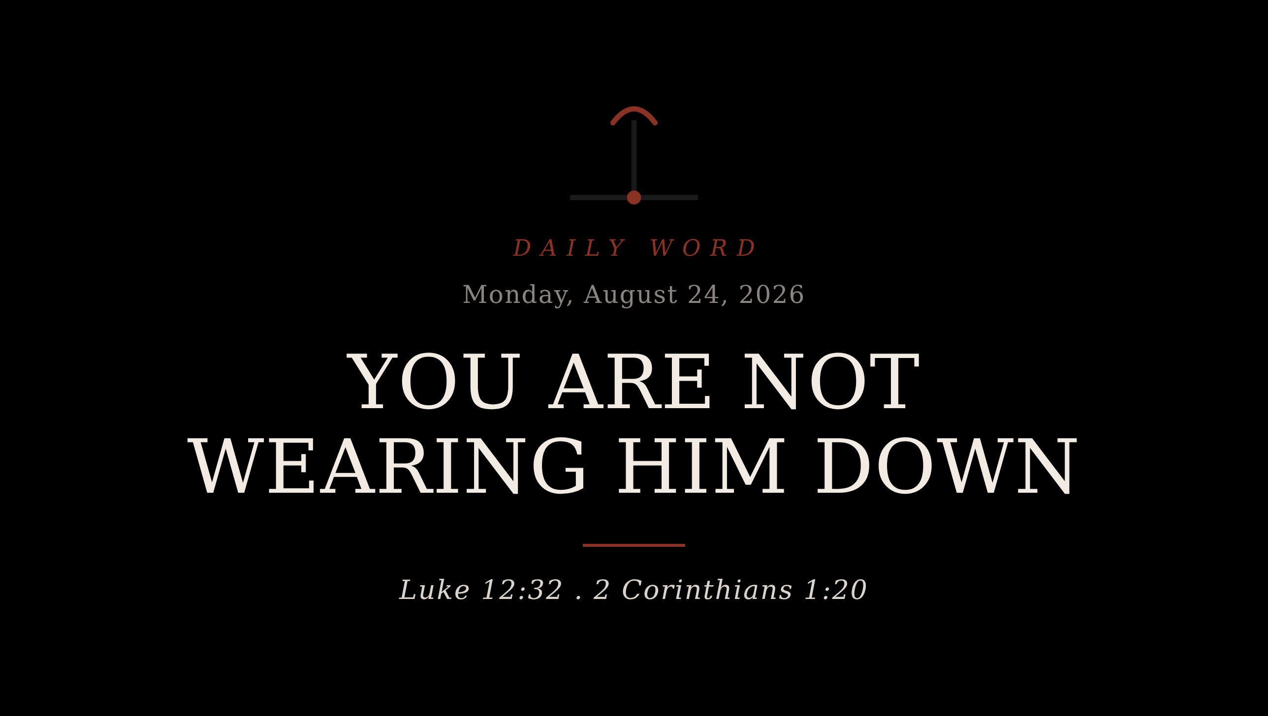 You Are Not Wearing Him Down Daily Word card for Monday, August 24, 2026