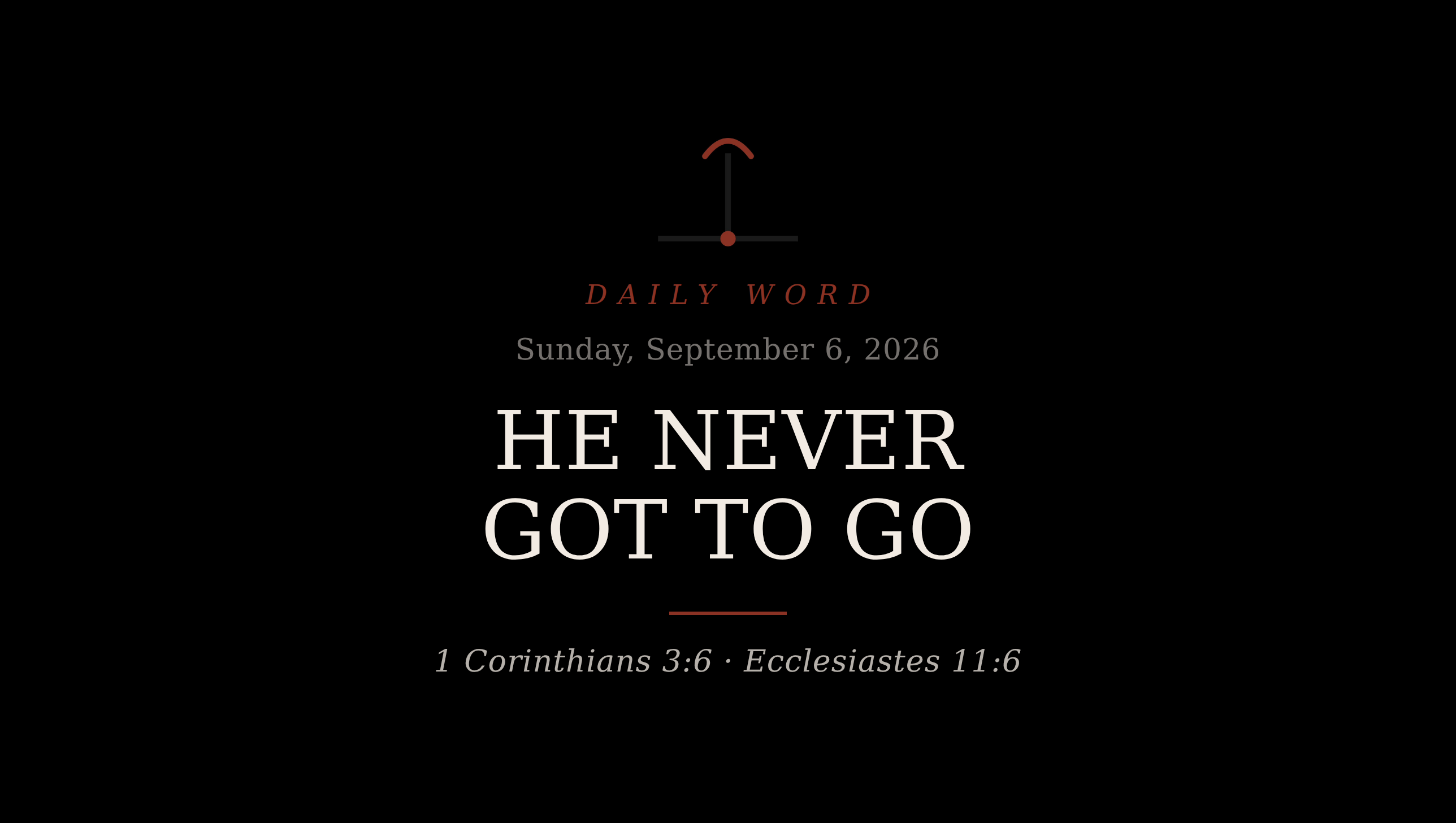 He Never Got To Go Daily Word card for Sunday, September 6, 2026