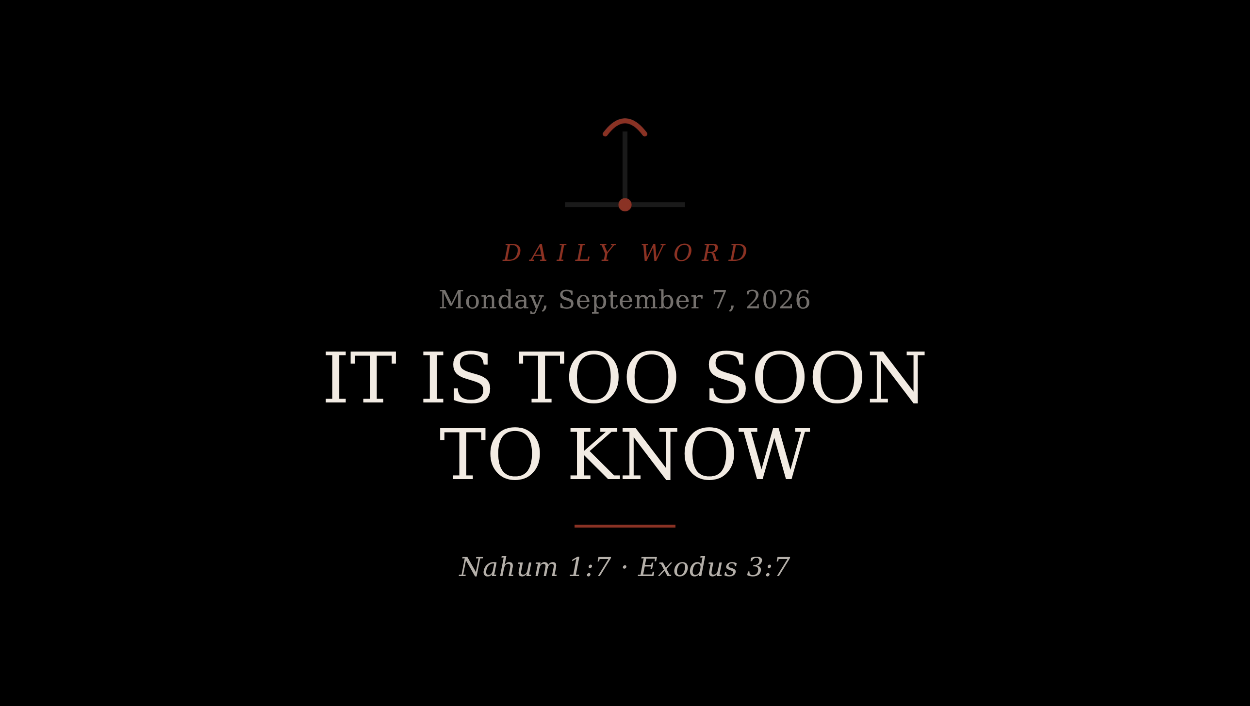 It Is Too Soon To Know Daily Word card for Monday, September 7, 2026